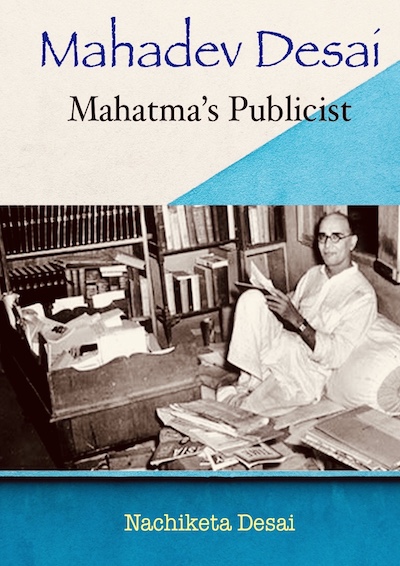Mahadev Desai Mahatma’s Publicist